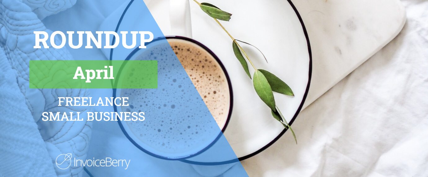 Small Business And Freelancing April Roundup