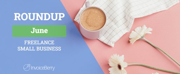 Small Business And Freelancing June Roundup