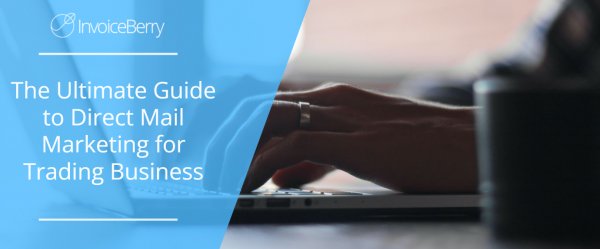 The Ultimate Guide to Direct Mail Marketing for Trading Business
