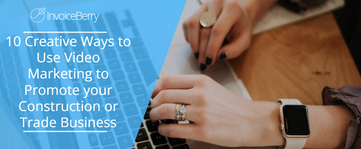 10 Creative Ways to Use Video Marketing to Promote your Construction or Trade Business