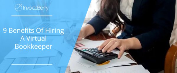 9 Benefits Of Hiring A Virtual Bookkeeper