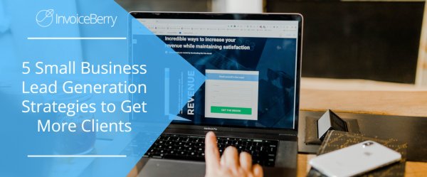 5 Small Business Lead Generation Strategies to Get More Clients