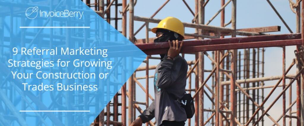 9 Referral Marketing Strategies for Growing Your Construction or Trades Business