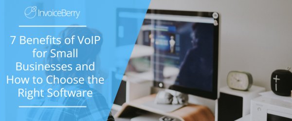 7 Benefits of VoIP for Small Businesses and How to Choose the Right Software