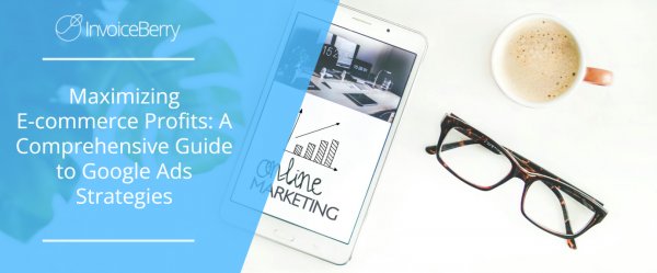 Maximizing E-commerce Profits_ A Comprehensive Guide to Google Ads Strategies