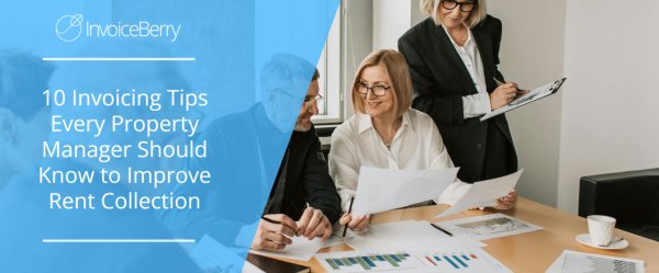10 Invoicing Tips Every Property Manager Should Know to Improve Rent Collection