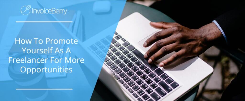 How To Promote Yourself As A Freelancer For More Opportunities